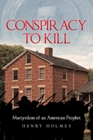 Conspiracy to Kill: Martyrdom of an American Prophet B0H85TKV8W Book Cover