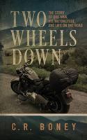 Two Wheels Down: A Tale of One Man, His Motorcycle, and Life on the Road 1732632502 Book Cover