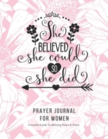 Prayer Journal For Women: 3 Months Guided  Notebook Diary To Blessing, Praice & Peace. Christian Bible Verse Quote Cover: She Believed She Could So ... 11 Large Size (17.54 x 11.25 inch) (Thankful) 1673995128 Book Cover