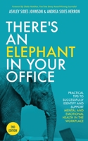 There's an Elephant in Your Office: Practical Tips to Successfully Identify and Support Mental and Emotional Health in the Workplace 1644845164 Book Cover