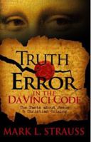 Truth & Error in the Da Vinci Code: The Facts about Jesus and Christian Origins 0977986918 Book Cover