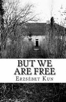 But We Are Free 1449596894 Book Cover