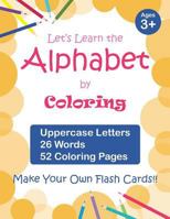 Let's Learn the Alphabet by Coloring - Uppercase Letters, 26 Words, 52 Coloring Pages: Fun Ways to Learn the Alphabet, Ages 3-7, toddlers (Follow the Monsters - Coloring) 1720120382 Book Cover