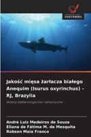 Jakośc mięsa żarlacza bialego Anequim (Isurus oxyrinchus) - RJ, Brazylia 6209096700 Book Cover