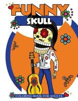 Funny Skull Coloring Book For Adults: Many Funny Skull Patterns with Doodle Design 1546370315 Book Cover