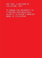 Red Tape, a New Work by Les Levine, 1970: To Engage the University in a Useless Task Which Will Allow It to Expose a Working Model of Its System 1941332250 Book Cover