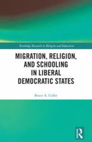 Migration, Religion, and Schooling in Liberal Democratic States 1138651095 Book Cover