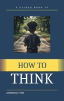 How to Think B0FLXV6XNR Book Cover