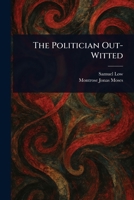 The Politician Out-Witted 1023274760 Book Cover