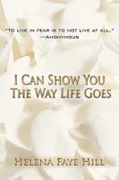 I Can Show You the Way Life Goes 1450235611 Book Cover