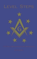 Level Steps: 100 Daily Meditations for Freemasons (Masonic Meditations) B0DSYL5J2B Book Cover