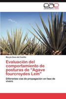 Evaluacion del Comportamiento de Posturas de Agave Fourcroydes LEM 3659042994 Book Cover