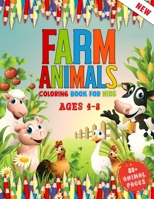 Farm Animals Coloring Book for Kids Ages 4 To 8: Cute 52 Farm Animals Coloring Pages For Children - Kids Coloring Book Who Love Cows, Rabbit, Duck, Pi B0922BJHXK Book Cover