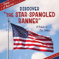 Discover "The Star-Spangled Banner": A Tribute to Our Nation (21st Century Junior Library: Songs of America) 1668974347 Book Cover
