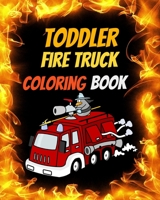 Toddler Fire Truck Coloring Book: Great gift idea for children girls and boys who love fire trucks and enjoy to color big trucks with different colors 1687134839 Book Cover