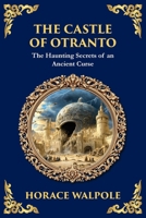 The Castle of Otranto: The First Gothic Novel - Medieval Terror, Prophecies, and Family Secrets (Library of Alexandria) 1806290553 Book Cover
