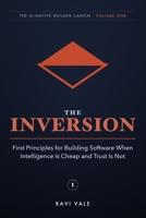 The Inversion: First Principles for Building Software When Intelligence Is Cheap and Trust Is Not B0H88DT2QN Book Cover