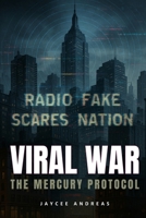 Viral War: The Mercury Protocol. An AI Conspiracy Thriller About Viral Misinformation, Belief Warfare, and the Weaponization of Truth. B0FDKKJCY6 Book Cover