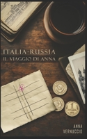 Italia - Russia : Il viaggio di Anna (Italian Edition) B0DJ1R9SVY Book Cover