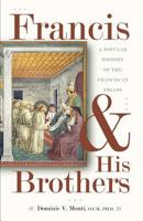 Francis & His Brothers: A Popular History of the Franciscan Friars 0867168552 Book Cover