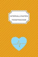 Intervall Fasten Food Tracker: A5 Ern�hrungstagebuch f�r �ber 110 Tage - Abnehmen ohne Di�t! - Tagebuch - Ern�hrungstagebuch - Intervallfasten - Abnehmtagebuch 1076224482 Book Cover