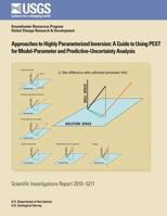 Approaches to Highly Parameterized Inversion: A Guide to Using PEST for Model-Parameter and Predictive-Uncertainty Analysis 1500299987 Book Cover