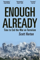 Enough Already: Time to End the War on Terrorism 1733647341 Book Cover