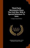 Third party movements since the civil war, with special reference to Iowa; a study in social politics 9354019528 Book Cover