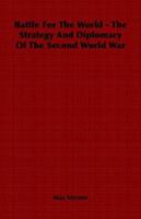 Battle for the World - The Strategy and Diplomacy of the Second World War 1406798096 Book Cover