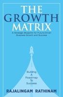 The Growth Matrix: A Strategic Blueprint for Future-Driven Business Growth and Success. B0BZF7HZJC Book Cover