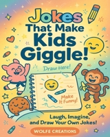 Jokes That Make Kids Giggle!: Read, laugh, Imagine, and Draw Your Own Jokes! B0FVM6BLTH Book Cover