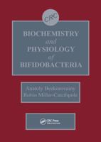 Biochemistry and Physiology of Bifidobacteria 084934753X Book Cover