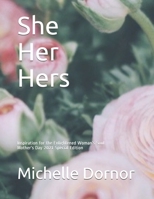 She Her Hers: Inspiration for the Enlightened Woman’s Soul Mother’s Day 2021 Special Edition B0939V7ZTG Book Cover