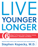 Live Younger Longer: 6 Steps to Prevent Heart Disease, Cancer, Alzheimer's and More 1893005674 Book Cover