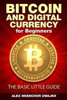 Bitcoin and Digital Currency for Beginners: The Basic Little Guide 1507787006 Book Cover
