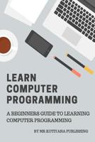 Programming Basics: A Complete Beginner to Expert Introduction To Programming for beginners 1973702215 Book Cover