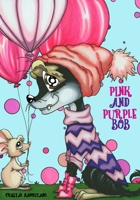 Pink and Purple Bob B08CP7LN1Z Book Cover