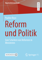 Reform und Politik: Zum Scheitern von Reformen in Ministerien (Organisationssoziologie) (German Edition) 3658478950 Book Cover