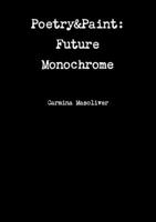 Poetry&Paint: Future Monochrome 1326441590 Book Cover
