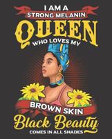 Black Girl Magic Notebook Journal: I Am A Queen Who Loves My Brown Skin Black Beauty All Shades College Ruled Notebook - Lined Journal - 100 Pages - 7.5 X 9.25" - School Subject Book Notes 1081205725 Book Cover