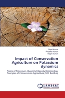 Impact of Conservation Agriculture on Potassium dynamics 620563080X Book Cover