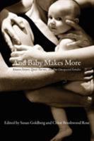 And Baby Makes More: Known Donors, Queer Parents, and Our Unexpected Families 1897178832 Book Cover
