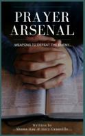 Prayer Arsenal: Weapons to Defeat the Enemy 1532388462 Book Cover