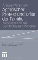 Agrarischer Protest Und Krise Der Familie: Zwei Versuche Zur Geschichte Der Moderne 3531142747 Book Cover