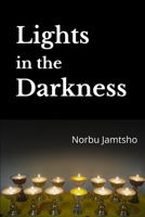 Lights in the Darkness: A Heart - Wrenching True Story from the Land of Happiness - Bhutan (Volume 1, 2015) 9993696307 Book Cover