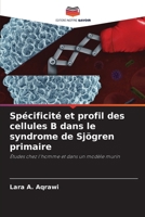 Spécificité et profil des cellules B dans le syndrome de Sjögren primaire (French Edition) 6208550831 Book Cover
