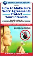 How to Make Sure Work Agreements Protect Your Interests : Massage Therapists: Read this Book Before You Agree to Work Anywhere 0999627090 Book Cover