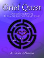 Grief Quest: A Workbook & Journal To Heal The Grieving Parent's Heart 0982932227 Book Cover