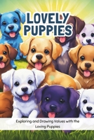 Lovely Puppies: Exploring and Drawing Values with the Loving Puppies (Lovely little animals) B0CLCHVYTP Book Cover