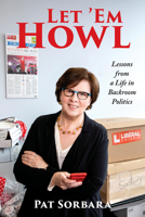 Let ’Em Howl: Lessons from a Life in Backroom Politics 0889713588 Book Cover